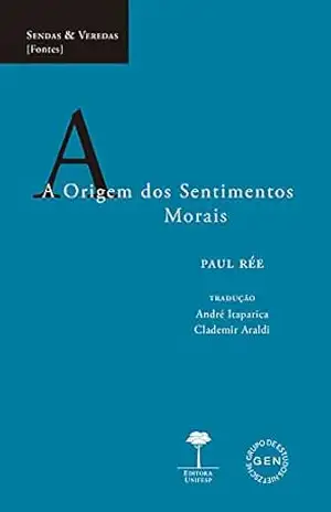 A Origem dos Sentimentos Morais (Sendas & Veredas) – Paul Rée