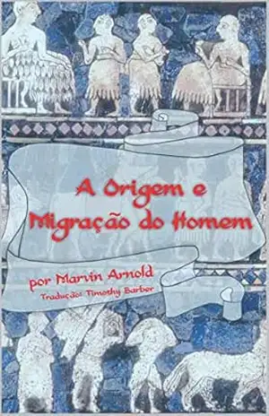 A Origem e Migração do Homem - Timothy Barber