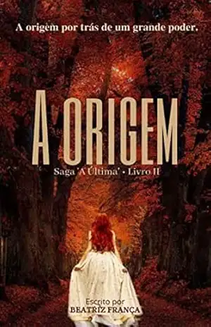 A Origem (Saga A Última Livro 2) – Beatriz França