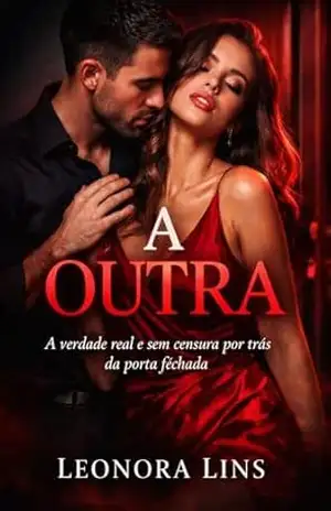 A OUTRA: A verdade real e sem censura por trás da porta fechada – Leonora Lins