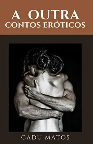 A OUTRA: Contos Eróticos - Cadu Matos