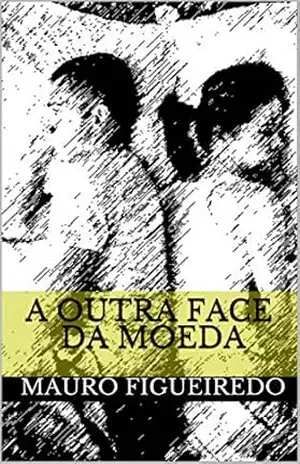 A OUTRA FACE DA MOEDA (DO OUTRO LADO DA CERCA) – Mauro Figueiredo