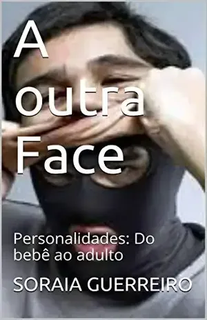 A outra Face: Personalidades: Do bebê ao adulto – SORAIA GUERREIRO