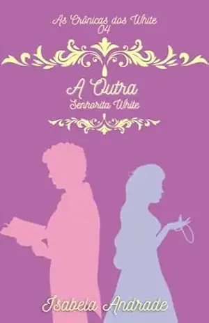 A Outra Senhorita White - Isabela Andrade