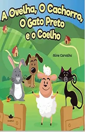 A ovelha, O Cachorro, O gato preto e O coelho – Aline  Carvalho