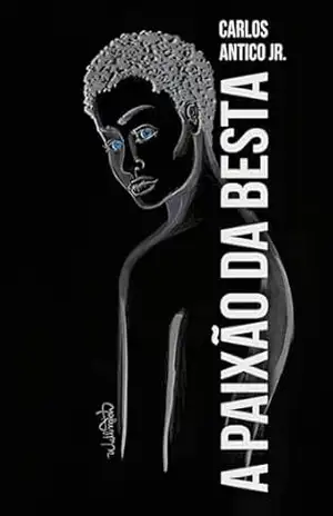 A Paixão Da Besta – Carlos  Antico Junior