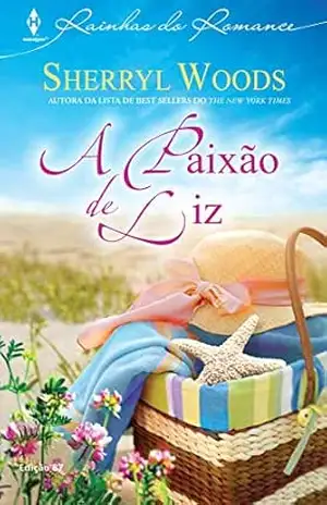 A Paixão de Liz (Harlequin Rainhas do Romance Livro 87) – Sherryl Woods