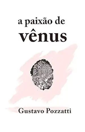 A Paixão de Vênus – Gustavo  Pozzatti