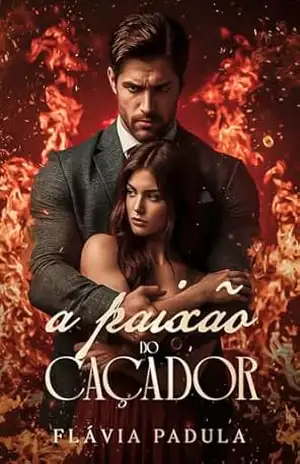 A Paixão do Caçador (Homens do Crime) - Flávia Padula
