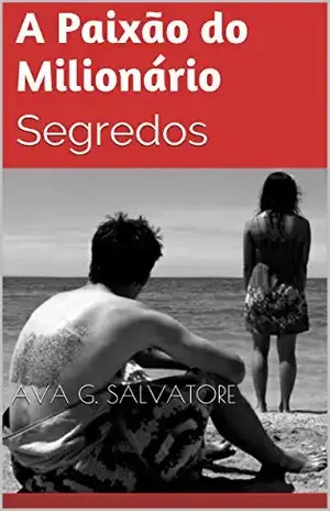 A Paixão do Milionário: Segredos – Ava G. Salvatore