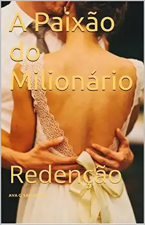 A Paixão do Milionário: Redenção – Ava G. Salvatore