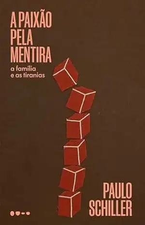 A paixão pela mentira – Paulo Schiller