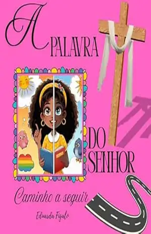 A Palavra do senhor, caminho a seguir (Ensinando ler a bíblia) – Eduarda Figalo