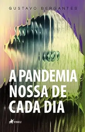 A Pandemia nossa de Cada Dia – Gustavo Bergantes
