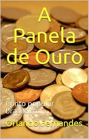 A Panela de Ouro: Conto popular brasileiro – Orlando Fernandes