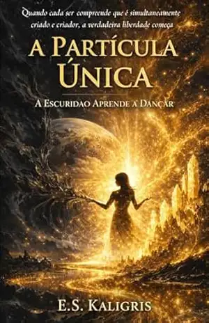 A Partícula Única: A Escuridão Aprende a Cantar - E. S.  Kaligris