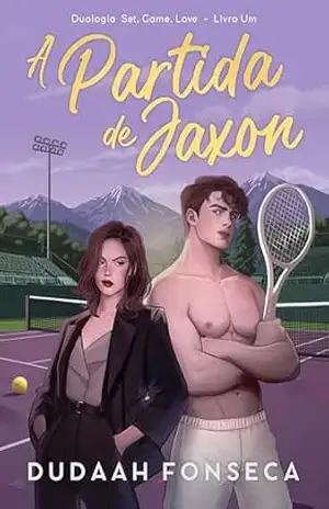 A PARTIDA DE JAXON: (SET, GAME, LOVE) – Dudaah  Fonseca