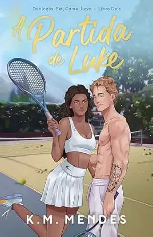 A Partida de Luke: (Set, Game, Love) – K. M.  Mendes