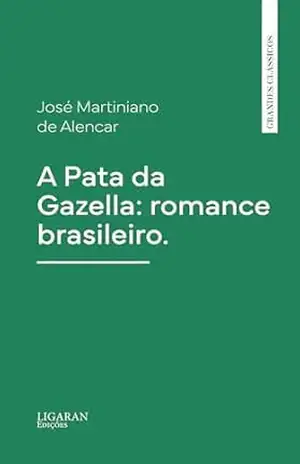 A Pata da Gazella: romance brasileiro. – José Martiniano de Alencar
