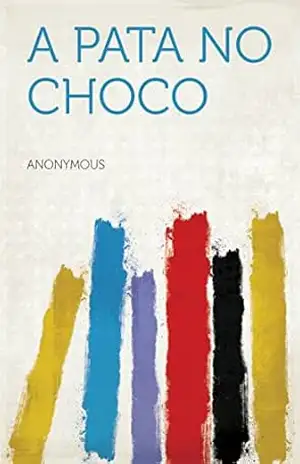 A Pata No Choco – Anonymous