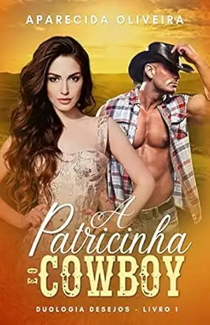 A Patricinha e o cowboy: Duologia:Desejos–Livro 1 - Aparecida  Oliveira