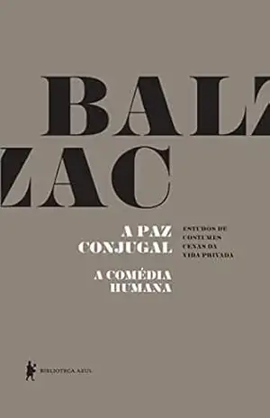 A paz conjugal – A Comédia Humana – Honoré de Balzac