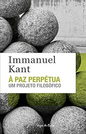 À paz perpétua: Um projeto filosófico (Vozes de Bolso) – Immanuel Kant