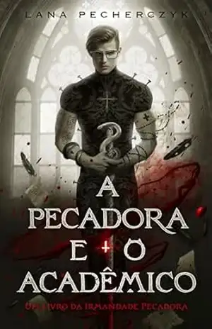 A Pecadora e o Acadêmico (Irmandade Pecadora Livro 1) – Lana  Pecherczyk