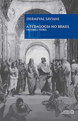 A pedagogia no Brasil: História e teoria – Dermeval Saviani