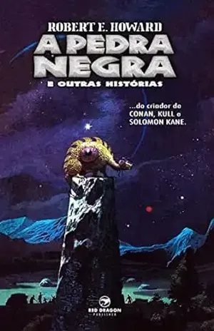 A Pedra Negra e Outras Histórias – Robert E. Howard