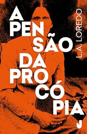 A pensão da Procópia: Sertanópolis nos tempos do padre Jonas - Luiz Augusto Loredo
