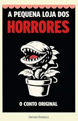 A Pequena Loja dos Horrores: O Conto Original (Clássicos do Cinema) – Emerson Rodrigues