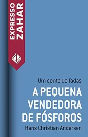 A pequena vendedora de fósforos: Um conto de fadas – Hans Christian Andersen