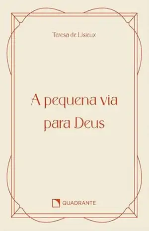 A pequena via para Deus – Pocket Vida Interior - Teresa de Lisieux