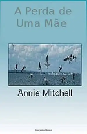 A Perda de Uma Mãe — Volume 1 & 2 – Annie Mitchell