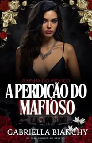 A perdição do mafioso: Rainha do México – Gabriella Bianchy