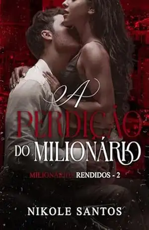 A perdição do milionário (Milionários rendidos) – Nikole Santos