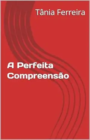 A Perfeita Compreensão – Tânia Ferreira