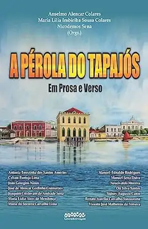 A PÉROLA DO TAPAJÓS:: em prosa e verso – Anselmo Colares