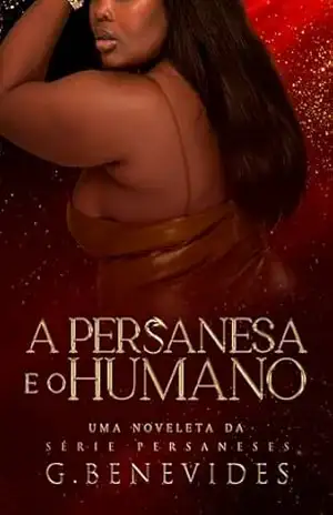 A Persanesa e o Humano: Conto (Persaneses Livro 7) – G. Benevides