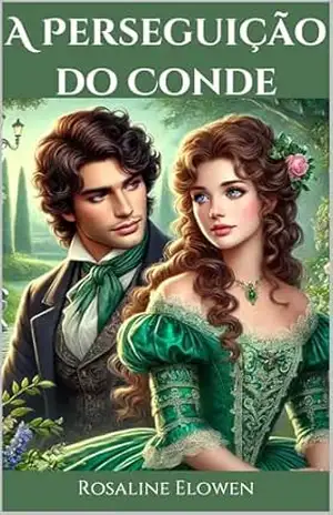 A Perseguição do Conde: Uma História de Amor – Rosaline Elowen