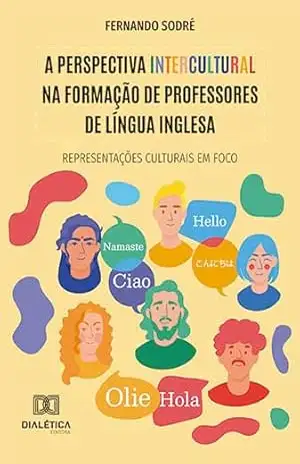 A perspectiva intercultural na formação de professores de Língua Inglesa: representações culturais em foco - Fernando Sodré