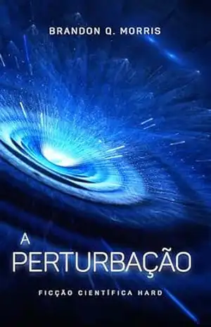 A Perturbação: Ficção Científica Hard – Brandon Q. Morris