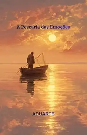 A Pescaria das Emoções – ADUARTE Alexandre Duarte
