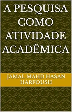 A PESQUISA COMO ATIVIDADE ACADÊMICA – JAMAL MAHD HASAN HARFOUSH