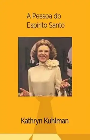 A Pessoa do Espírito Santo – Kathryn Kuhlman