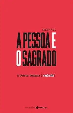 A Pessoa e o Sagrado: A Pessoa Humana é Sagrada? (Livros Vermelhos Livro 1) – Simone Weil