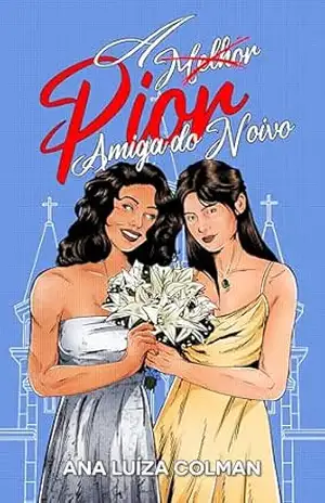 A pior amiga do noivo – Ana Luíza Colman
