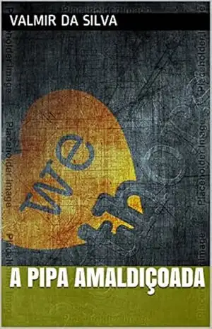 A pipa amaldiçoada (01 Livro 1) – Valmir Da silva