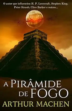 A Pirâmide de Fogo – Arthur Machen